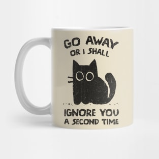 I Shall Ignore You A Second Time Mug